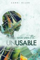 God Uses the Unusable 1548029483 Book Cover