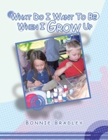 What Do I Want to Be When I Grow Up: A Child's Reader Book 2 1441537953 Book Cover
