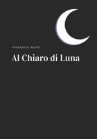Al Chiaro di Luna B0BPGBRFMH Book Cover