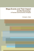 Mega-Events and Their Impact on the Economy: A Tourism and Economics Analysis 0557706343 Book Cover