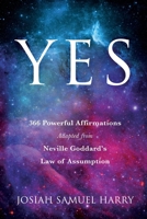 YES: 366 Powerful Affirmations Adapted from Neville Goddard's Law of Assumption B0DS1ZYMYW Book Cover