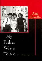 My Father Was a Toltec: And Selected Poems 1973-1988 0393037185 Book Cover