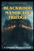 BlackWood Manor Saga: 3 Books in 1: A Gothic Romance of Curses, Destiny, and Eternal Love B0GQGLB6SJ Book Cover