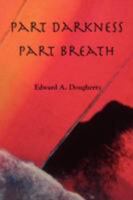 Part Darkness, Part Breath 189138628X Book Cover