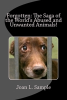 Forgotten: The Saga of the World's Abused and Unwanted Animals! 1514879654 Book Cover