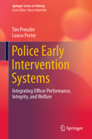 Police Early Intervention Systems: Integrating Officer Performance, Integrity, and Welfare 3031441613 Book Cover