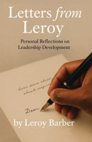 Letters from Leroy: Personal Reflections on Leadership Development B0G829XP4L Book Cover