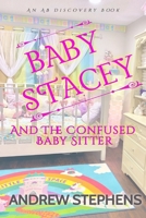 Baby Stacey And The Confused Babysitter: An ABDL/Regression novel B0CK3KGDVS Book Cover