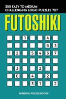 Futoshiki: 250 Easy to Medium Challenging Logic Puzzles 7x7 1728716233 Book Cover