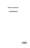 La Enferma: Novela 1508558930 Book Cover