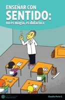 Enseñar con sentido: no es magia es didáctica (Spanish Edition) 9566230362 Book Cover
