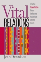 Vital Relations: How the Osage Nation Moves Indigenous Nationhood into the Future (Critical Indigeneities) 1469676974 Book Cover