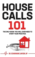 Housecalls 101:The only book you will ever need to start your practice 0991240774 Book Cover