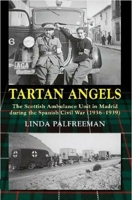 Tartan Angels: The Scottish Ambulance Unit in Madrid during the Spanish Civil War (1936-1939) 1789761883 Book Cover