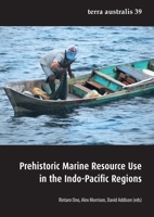 Prehistoric Marine Resource Use in the Indo-Pacific Regions 1925021254 Book Cover