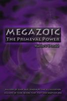 Megazoic : The Primeval Power 0692060952 Book Cover