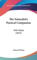The Naturalist's Poetical Companion: With Notes 1437328687 Book Cover