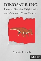Dinosaur Inc.: How to survive digitization and advance your career 169332914X Book Cover