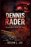 Dennis Rader: A True Crime Account of the Investigation, Arrest, and Trial B0GXHH4SCC Book Cover