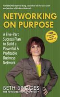 Networking on Purpose: A Five-Part Success Plan to Build a Powerful and Profitable Business Network 0989755304 Book Cover