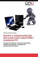 Diseño e implementación del control del robot CXN-I mediante PC 3845481781 Book Cover