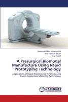 A Presurgical Biomodel Manufacture Using Rapid Prototyping Technology 3659132802 Book Cover