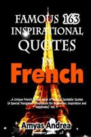 Famous 162 Inspirational quotes In French: A Unique French Quotes Book Of Famous Quotable Quotes (A Special Translated Compilation For Motivation, ... Series) (Volume 1) 1725945495 Book Cover