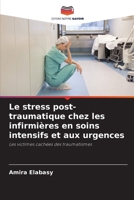 Le stress post-traumatique chez les infirmières en soins intensifs et aux urgences (French Edition) 6209836461 Book Cover