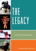 The Legacy: South Florida Museum 0761852611 Book Cover