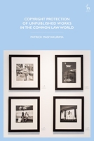 Copyright Protection of Unpublished Works in the Common Law World 1509955909 Book Cover