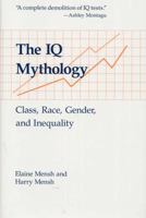 The IQ Mythology: Class, Race, Gender, and Inequality 0809316668 Book Cover