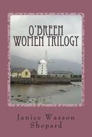 O'Breen Women Trilogy: Wild Kentucky Rose, Letters from Katie, the End of the Tracks 1493659057 Book Cover