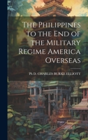 The Philippines to the End of the Military Regime America Overseas 102283049X Book Cover