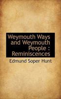 Weymouth Ways and Weymouth People: Reminiscences 1017107181 Book Cover