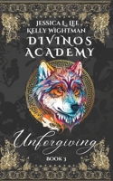 Divinos Academy: Unforgiving: Book 3 B0CLY5X8F2 Book Cover
