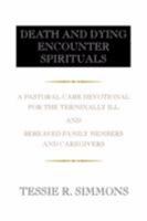 DEATH AND DYING ENCOUNTER SPIRITUALS:A Pastoral Care Devotional for the Terminally Ill And Bereaved Family Members and Caregivers 143633490X Book Cover
