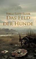Das Feld der Hunde: Band 4 der Reihe um Stephan von Waltenbach (German Edition) 3695109378 Book Cover