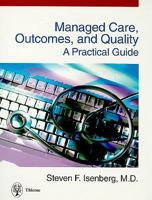 Managed Care, Outcomes, and Quality: A Practical Guide 0865776873 Book Cover