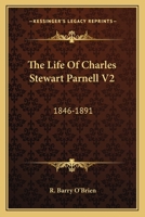 The Life Of Charles Stewart Parnell V2: 1846-1891 0548310599 Book Cover