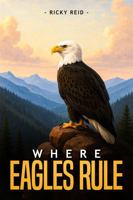 Where Eagles Rule B0FHDMHJ7J Book Cover