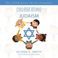 The Celebration Series Presents: Celebrating Judaism 150313993X Book Cover