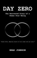 Day Zero: The Recovered Diary of a Human Star Being 1478179333 Book Cover