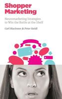 Shopper Marketing: Neuromarketing Strategies to Win the Battle at the Shelf 1523842326 Book Cover