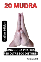 20 MUDRA: Italian Edition (guarigione olistica) B0GH77G2GT Book Cover