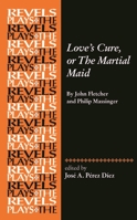 Love's Cure, or the Martial Maid 1526135159 Book Cover