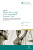 Obstruction of Justice at the International Criminal Court: A Comparison with the United States, Germany and the International Criminal Tribunal for t 3428182936 Book Cover