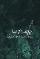 300 Prompts for Creative Writing: Ignite your imagination daily. 1916982123 Book Cover