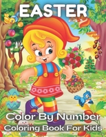 Easter Color By Number Coloring Book For Kids: Happy Easter Color By Number Coloring Book For Kids B08Y4FJ9G8 Book Cover