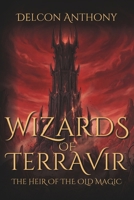 Wizards of Terravir: The Heir of the Old Magic B0GKGDPWSM Book Cover