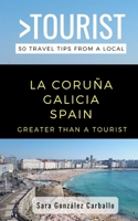 Greater Than a Tourist- La Coruna Galicia Spain: 50 Travel Tips from a Local B084QHPFWJ Book Cover